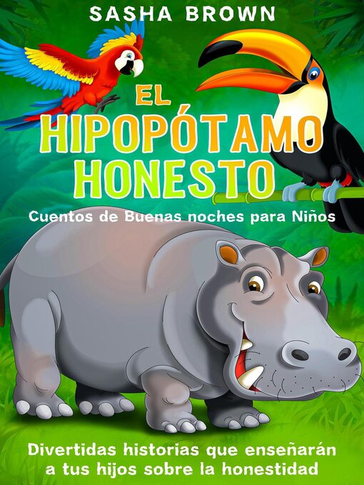 Title details for El hipopótamo honesto cuentos de buenas noches para niños by Sasha Brown - Available